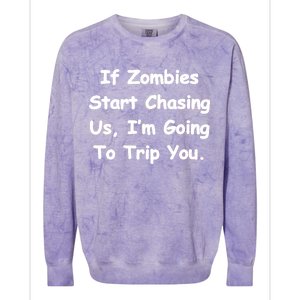 If Zombies Chase Us I'm Tripping You Colorblast Crewneck Sweatshirt