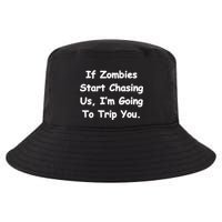 If Zombies Chase Us I'm Tripping You Cool Comfort Performance Bucket Hat