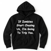 If Zombies Chase Us I'm Tripping You Hoodie
