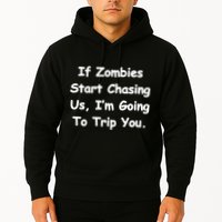 If Zombies Chase Us I'm Tripping You Hoodie