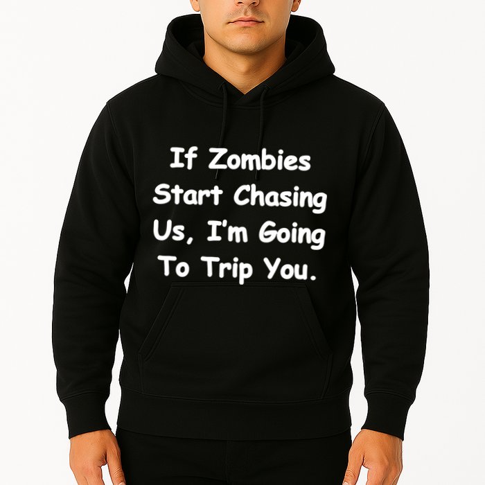 If Zombies Chase Us I'm Tripping You Hoodie