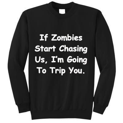 If Zombies Chase Us I'm Tripping You Sweatshirt