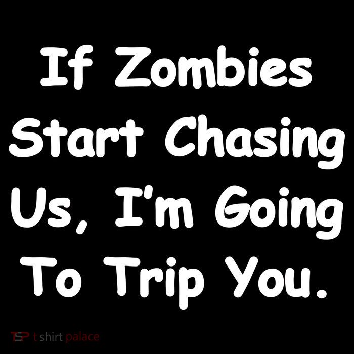 If Zombies Chase Us I'm Tripping You Tall T-Shirt