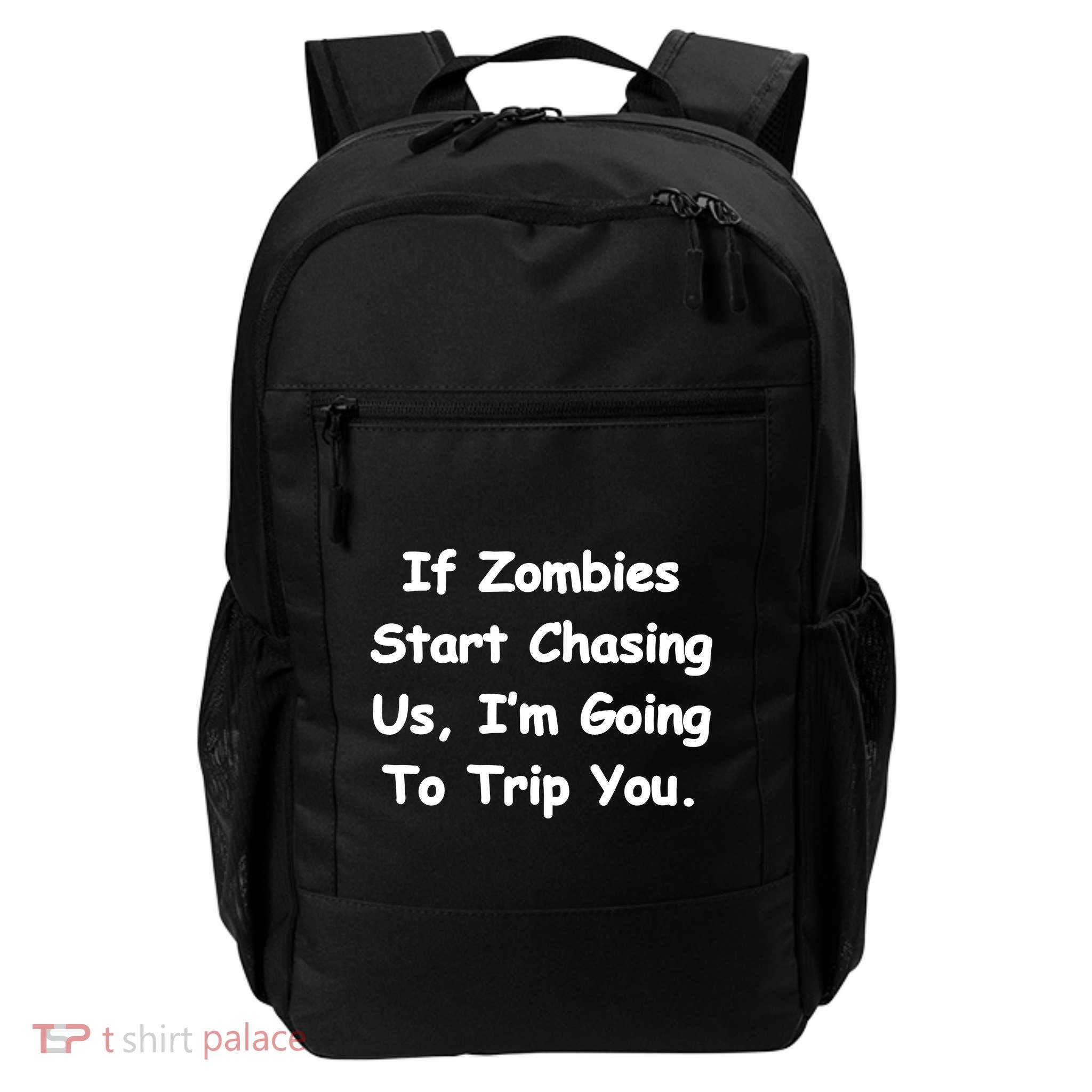 If Zombies Chase Us I'm Tripping You Daily Commute Backpack