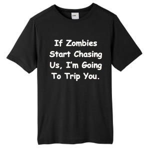 If Zombies Chase Us I'm Tripping You Tall Fusion ChromaSoft Performance T-Shirt