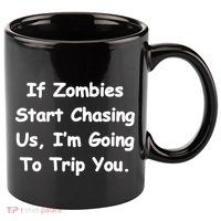 If Zombies Chase Us I'm Tripping You 11oz C Handle Ceramic Mug