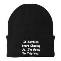 If Zombies Chase Us I'm Tripping You Beanie
