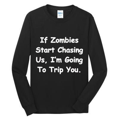 If Zombies Chase Us I'm Tripping You Tall Long Sleeve T-Shirt