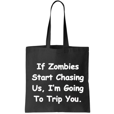 If Zombies Chase Us I'm Tripping You Bag