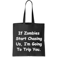 If Zombies Chase Us I'm Tripping You Bag