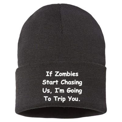 If Zombies Chase Us I'm Tripping You Sustainable Knit Beanie