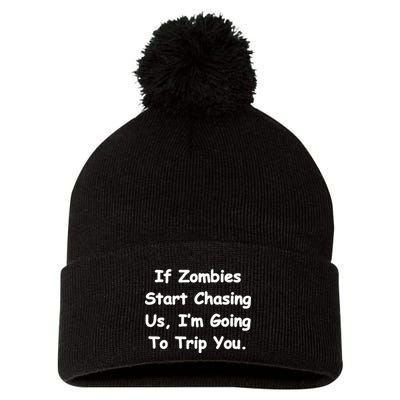 If Zombies Chase Us I'm Tripping You Pom Pom 12in Knit Beanie