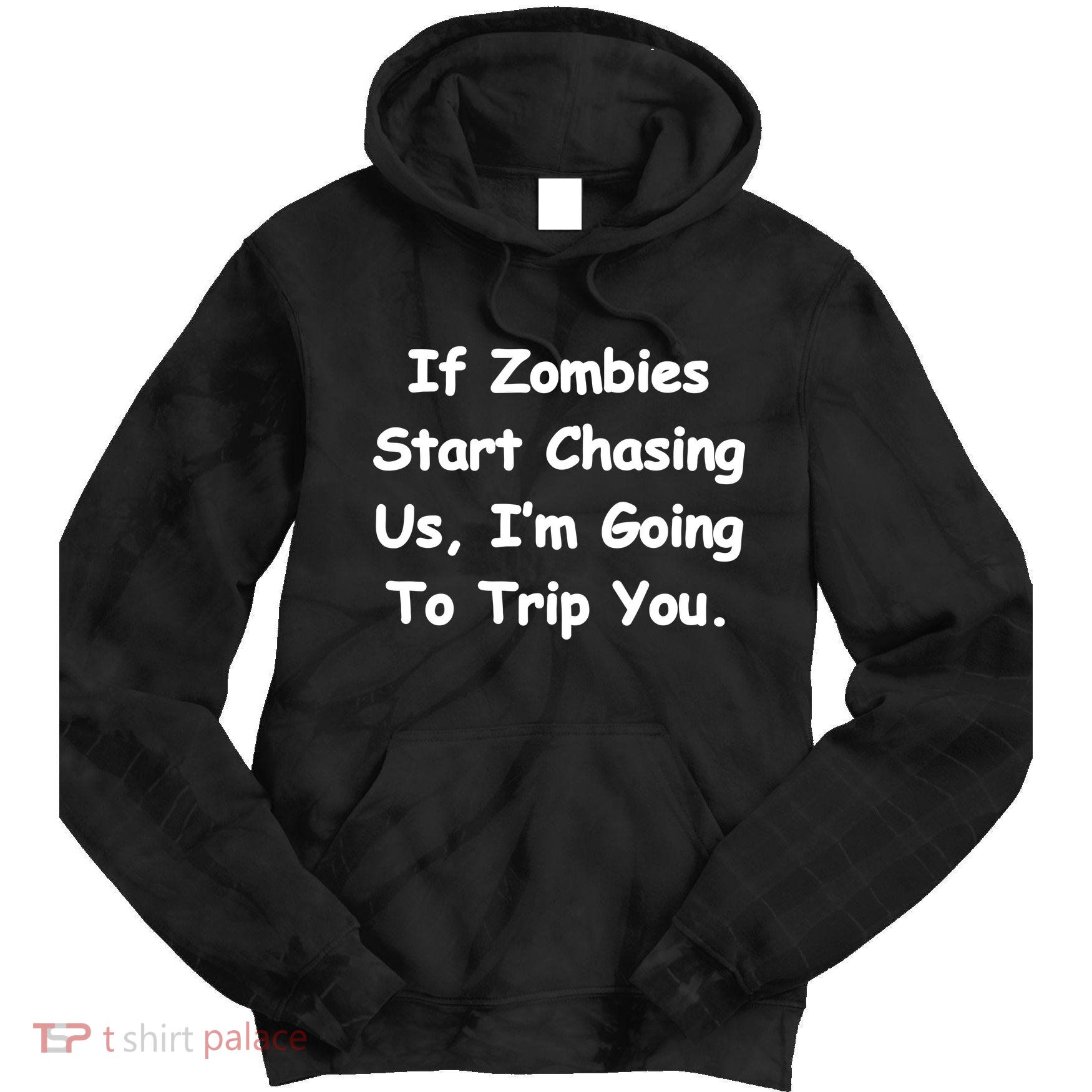 If Zombies Chase Us I'm Tripping You Tie Dye Hoodie