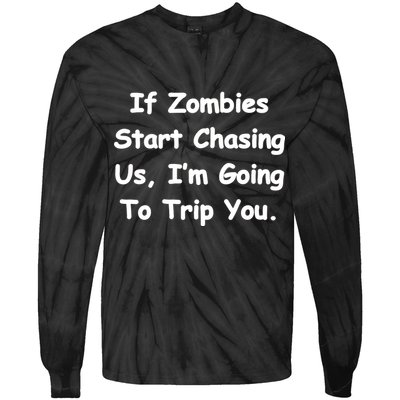 If Zombies Chase Us I'm Tripping You Tie-Dye Long Sleeve Shirt