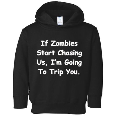 If Zombies Chase Us I'm Tripping You Toddler Hoodie