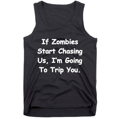 If Zombies Chase Us I'm Tripping You Tank Top