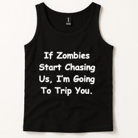 If Zombies Chase Us I'm Tripping You Tank Top
