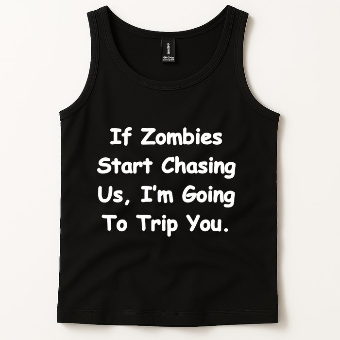 If Zombies Chase Us I'm Tripping You Tank Top