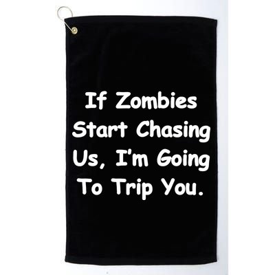 If Zombies Chase Us I'm Tripping You Golf Towel
