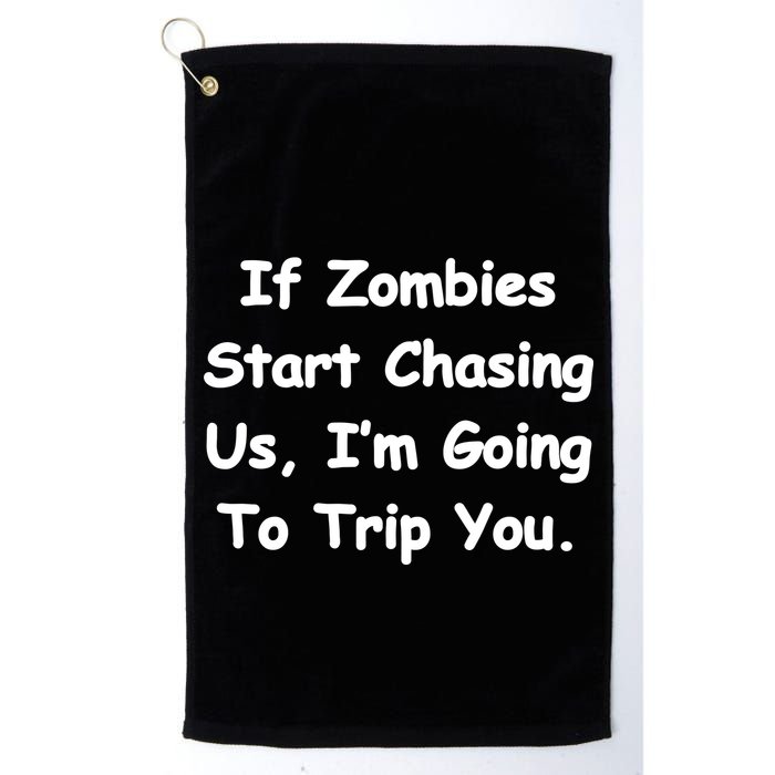 If Zombies Chase Us I'm Tripping You Golf Towel