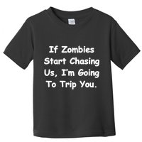If Zombies Chase Us I'm Tripping You Toddler T-Shirt