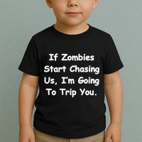 If Zombies Chase Us I'm Tripping You Toddler T-Shirt