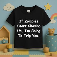 If Zombies Chase Us I'm Tripping You Toddler T-Shirt