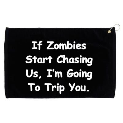 If Zombies Chase Us I'm Tripping You Grommeted Golf Towel