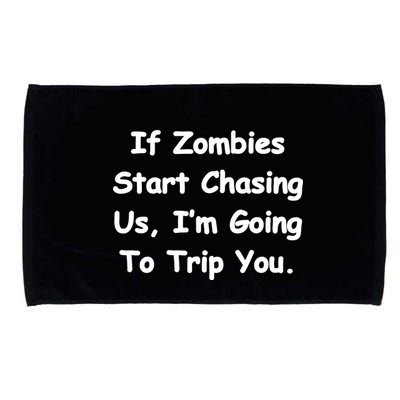 If Zombies Chase Us I'm Tripping You Microfiber Hand Towel
