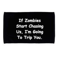 If Zombies Chase Us I'm Tripping You Microfiber Hand Towel