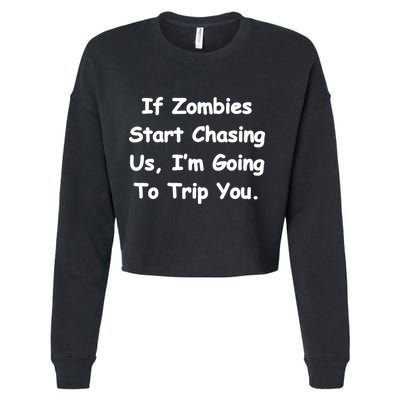 If Zombies Chase Us I'm Tripping You Cropped Pullover Crew