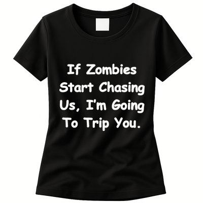 If Zombies Chase Us I'm Tripping You Womens T-Shirt