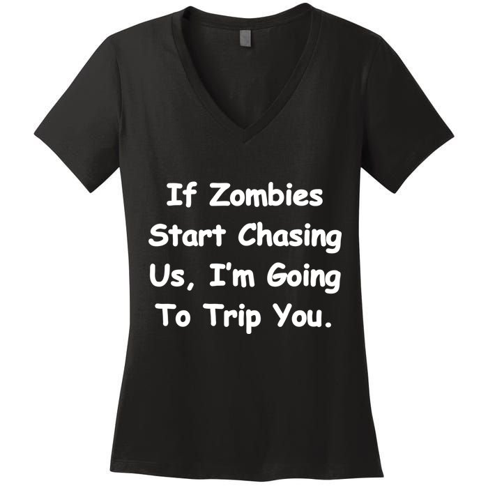If Zombies Chase Us I'm Tripping You Women's V-Neck T-Shirt