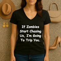 If Zombies Chase Us I'm Tripping You Women's V-Neck T-Shirt