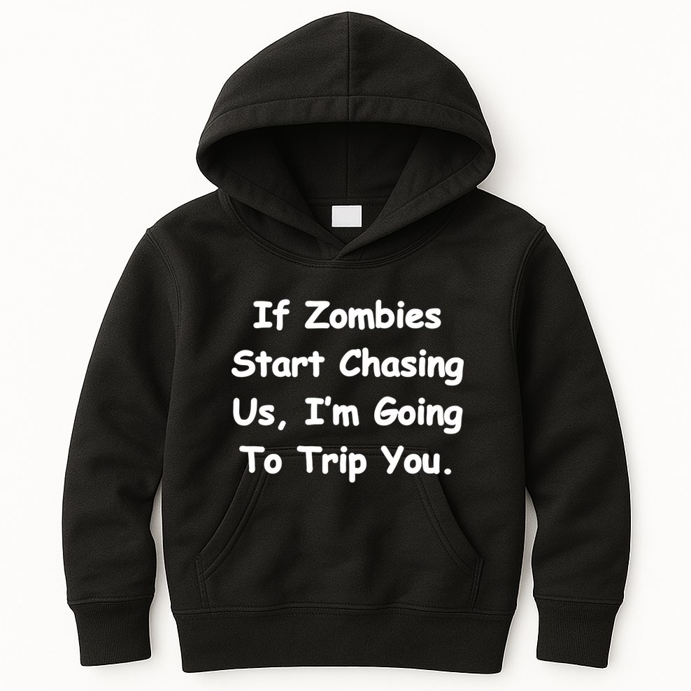 If Zombies Chase Us I'm Tripping You Kids Hoodie