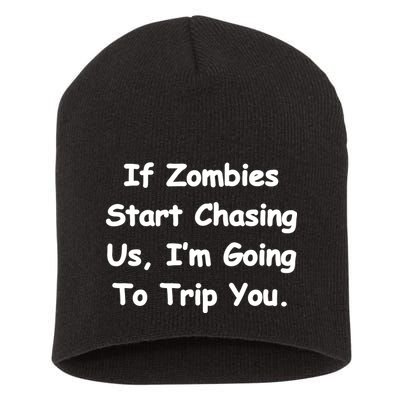 If Zombies Chase Us I'm Tripping You Short Acrylic Beanie