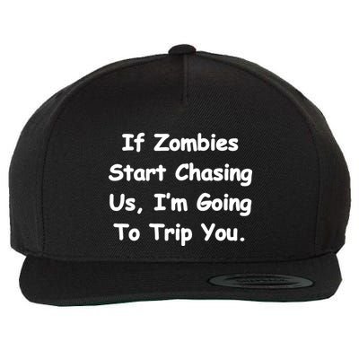 If Zombies Chase Us I'm Tripping You Wool Snapback Cap