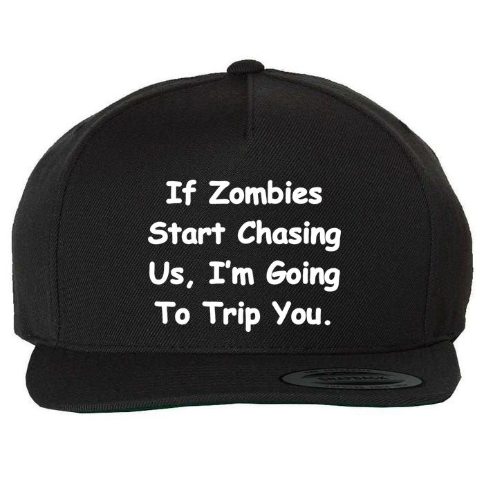 If Zombies Chase Us I'm Tripping You Wool Snapback Cap