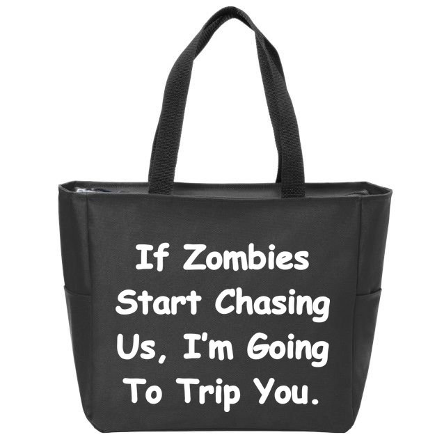 If Zombies Chase Us I'm Tripping You Zip Tote Bag
