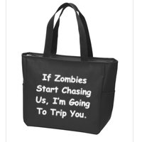 If Zombies Chase Us I'm Tripping You Zip Tote Bag