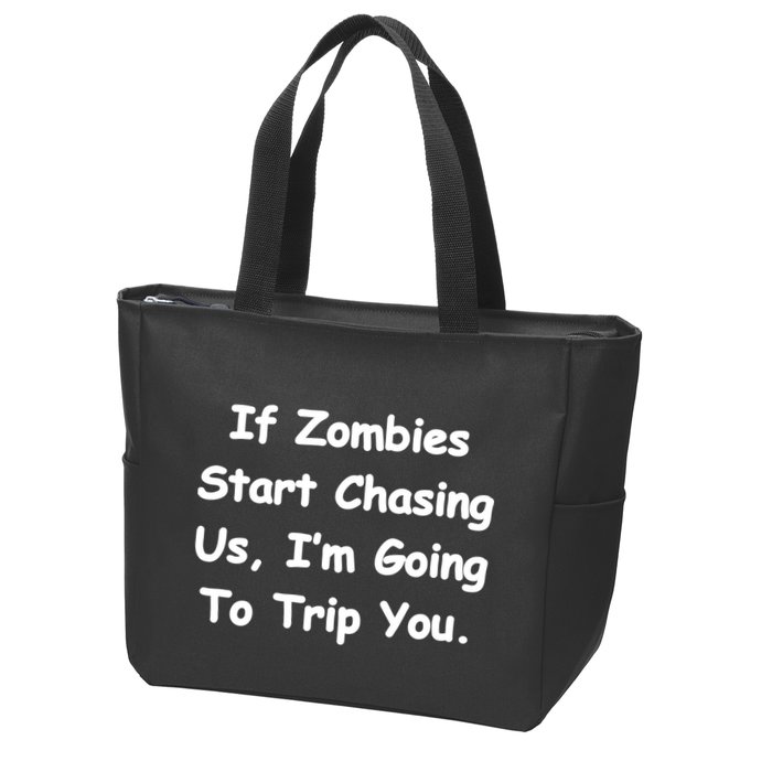 If Zombies Chase Us I'm Tripping You Zip Tote Bag