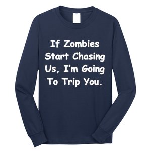 If Zombies Chase Us I'm Tripping You Long Sleeve Shirt