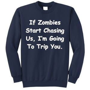 If Zombies Chase Us I'm Tripping You Sweatshirt