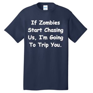 If Zombies Chase Us I'm Tripping You Tall T-Shirt