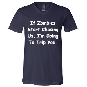 If Zombies Chase Us I'm Tripping You V-Neck T-Shirt