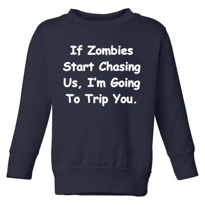 If Zombies Chase Us I'm Tripping You Toddler Sweatshirt