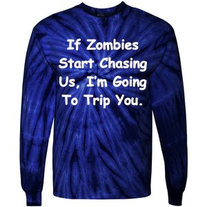 If Zombies Chase Us I'm Tripping You Tie-Dye Long Sleeve Shirt