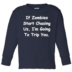 If Zombies Chase Us I'm Tripping You Toddler Long Sleeve Shirt