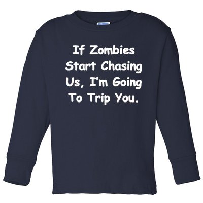 If Zombies Chase Us I'm Tripping You Toddler Long Sleeve Shirt