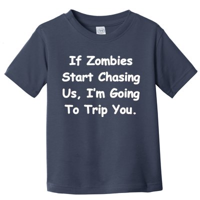 If Zombies Chase Us I'm Tripping You Toddler T-Shirt